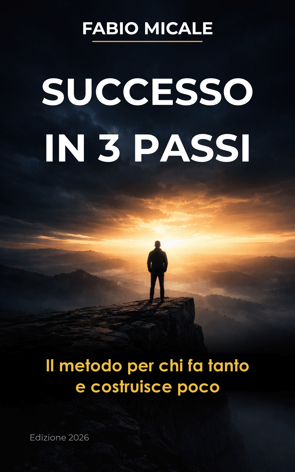 Cover Successo in 3 Passi — Il metodo per chi fa tanto e costruisce poco — Fabio Micale